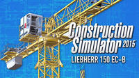 4. Construction Simulator 2015: Liebherr 150EC-B DLC (klucz STEAM)