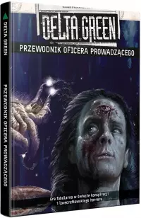 1. Delta Green: Przewodnik Oficera Prowadzącego